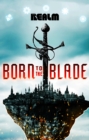 Born to the Blade: A Novel - eBook