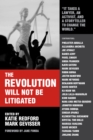 The Revolution Will Not Be Litigated : How Movements and Law Can Work Together To Win - Book