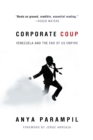 Corporate Coup : Venezuela and the End of US Empire - eBook