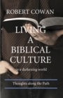 Living a Biblical Culture : In a Darkening World - eBook