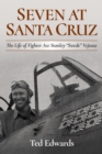 Seven at Santa Cruz : The Life of Stanley "Swede" Vejtasa - eBook