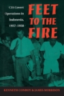 Feet to the Fire : CIA Covert Operations in Indonesia, 1957-1958 - eBook
