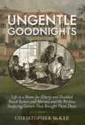 Ungentle Goodnights : Life in a Home for Elderly and Disabled Naval Sailors and Marines and the Perilous Seafaring Careers that Brought Them There - eBook