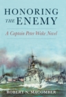 Honoring the Enemy : A Captain Peter Wake Novel - eBook