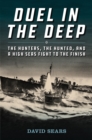 Duel in the Deep : The Hunters, the Hunted, and a High Seas Fight to the Finish - eBook