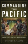 Commanding the Pacific : Marine Corps Generals in World War II - eBook