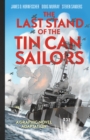 The Last Stand of Tin Can Sailors : The Extraordinary World War II Story of the U.S. Navy's Finest Hour - eBook