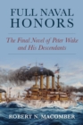 Full Naval Honors : The Final Novel of Peter Wake and His Descendants - eBook