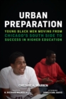 Urban Preparation : Young Black Men Moving from Chicago's South Side to Success in Higher Education - eBook