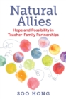 Natural Allies : Hope and Possibility in Teacher-Family Partnerships - eBook
