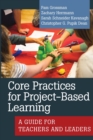Core Practices for Project-Based Learning : A Guide for Teachers and Leaders - eBook