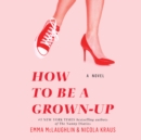 How to Be a Grown-Up - eAudiobook
