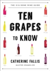 Ten Grapes to Know : The Ten and Done Wine Guide - Book