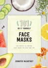 101 DIY Face Masks : Fun, Healthy, All-Natural Sheet Masks for Every Skin Type - eBook