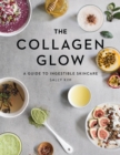 The Collagen Glow : A Guide to Ingestible Skincare - eBook