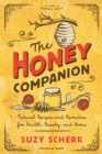 The Honey Companion : Natural Recipes and Remedies for Health, Beauty, and Home - eBook