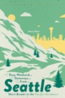 Easy Weekend Getaways from Seattle : Short Breaks in the Pacific Northwest - eBook