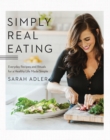 Simply Real Eating : Everyday Recipes and Rituals for a Healthy Life Made Simple - eBook