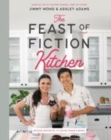 The Feast of Fiction Kitchen : Recipes Inspired by TV, Movies, Games & Books - Book
