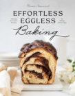 Effortless Eggless Baking : 100 Easy & Creative Recipes for Baking without Eggs - eBook