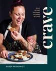 Crave : Bold Recipes That Make You Want Seconds - eBook