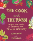 The Cook and the Rabbi : Recipes and Stories to Celebrate the Jewish Holidays - eBook