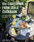 The California Farm Table Cookbook : 100 Recipes from the Golden State - eBook