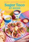 Sugar Taco at Home : Plant-Based Mexican Recipes from our L.A. Restaurant - Book