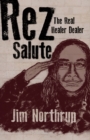 Rez Salute : The Real Healer Dealer - eBook