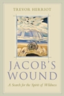 Jacob's Wound : A Search for the Spirit of Wildness - eBook