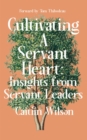 Cultivating a Servant Heart : Insights From Servant Leaders - eBook