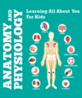 Anatomy And Physiology: Learning All About You For Kids : Human Body Encyclopedia - eBook