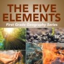 The Five Elements First Grade Geography Series : 1st Grade Books - eBook