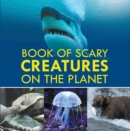 Book of Scary Creatures on the Planet : Animal Encyclopedia for Kids - eBook