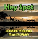 Hey Spot: Spotted Animals of The World : Animal Encyclopedia for Kids - Wildlife - eBook