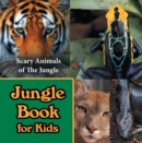Jungle Book for Kids: Scary Animals of The Jungle : Wildlife Books for Kids - eBook