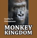 Monkey Kingdom: Gorillas To Chimpanzees : Monkey Books for Kids - eBook
