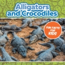 Alligators and Crocodiles Fun Facts For Kids : Animal Encyclopedia for Kids - Wildlife - eBook