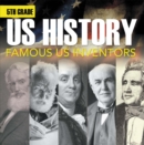5th Grade Us History: Famous US Inventors : Fifth Grade Books Inventors for Kids - eBook