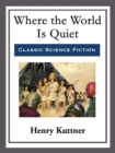 Where the World Is Quiet - eBook