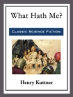 What Hath Me? - eBook