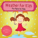 Weather For Kids: Fun Facts for Kids | Children's Earth Sciences Edition - eBook