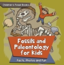 Fossils and Paleontology for kids: Facts, Photos and Fun | Children's Fossil Books - eBook