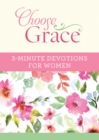 Choose Grace: 3-Minute Devotions for Women - eBook