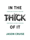 In the Thick of It : Raising Sons to Be Men of Unyielding Conviction in a Culture of Confusion - eBook