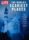 LIFE The World's Scariest Places - eBook