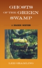 Ghosts of the Green Swamp : A Cracker Western - eBook