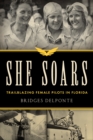 She Soars : Trailblazing Female Pilots in Florida - eBook