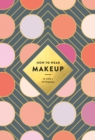 How to Wear Makeup : 75 Tips + Tutorials - eBook