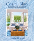 Coastal Blues : Mrs. Howard's Guide to Decorating with the Colors of the Sea and Sky - eBook